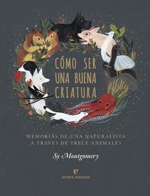 COMO SER UNA BUENA CRIATURA | 9788417800352 | SY MONTGOMERY | Llibreria Online de Banyoles | Comprar llibres en català i castellà online