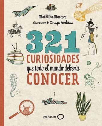 321 CURIOSIDADES QUE TODO EL MUNDO DEBERÍA CONOCER | 9788408206798 | MASTERS, MATHILDA/PERDIEUS, LOUIZE | Llibreria L'Altell - Llibreria Online de Banyoles | Comprar llibres en català i castellà online - Llibreria de Girona