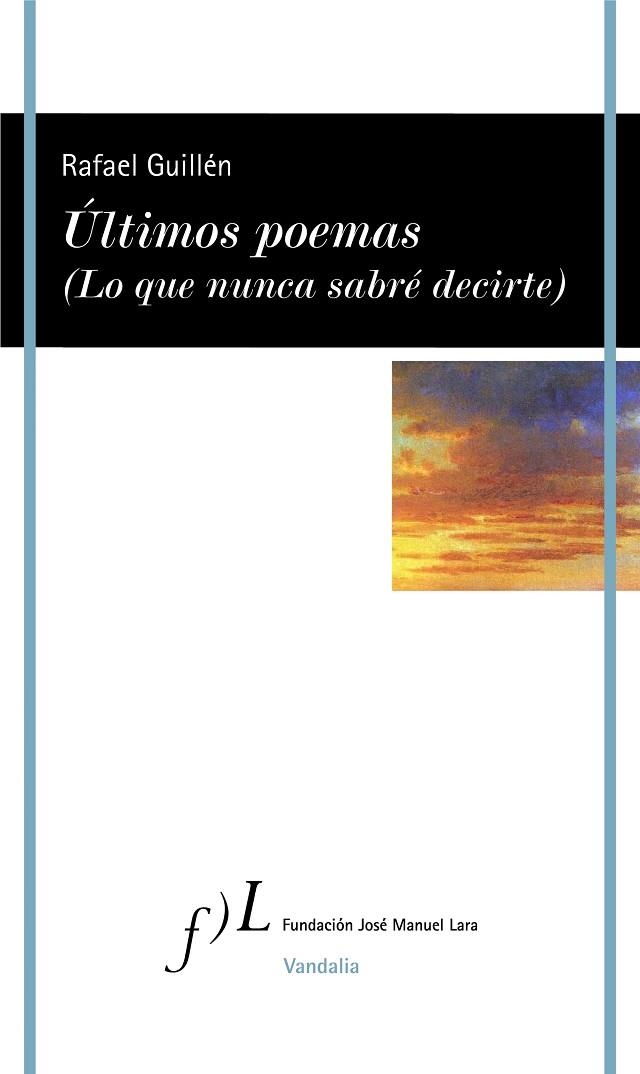 ÚLTIMOS POEMAS (LO QUE NUNCA SABRÉ DECIRTE) | 9788417453336 | GUILLÉN, RAFAEL | Llibreria L'Altell - Llibreria Online de Banyoles | Comprar llibres en català i castellà online - Llibreria de Girona