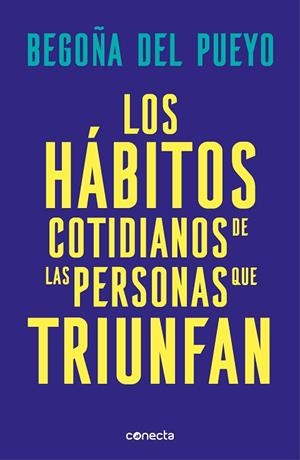 LOS HÁBITOS COTIDIANOS DE LAS PERSONAS QUE TRIUNFAN | 9788416883677 | DEL PUEYO, BEGOÑA | Llibreria Online de Banyoles | Comprar llibres en català i castellà online