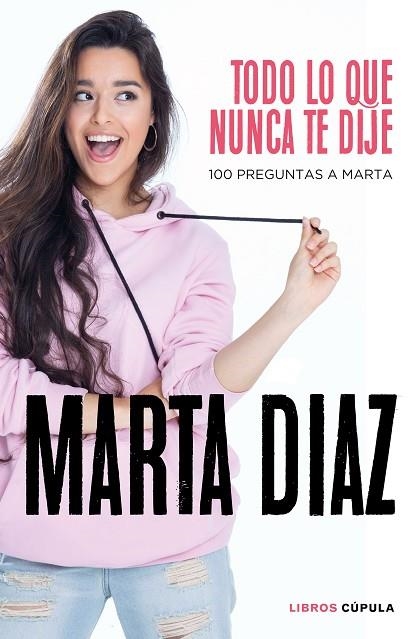 TODO LO QUE NUNCA TE DIJE | 9788448026349 | DÍAZ GARCÍA, MARTA | Llibreria L'Altell - Llibreria Online de Banyoles | Comprar llibres en català i castellà online - Llibreria de Girona