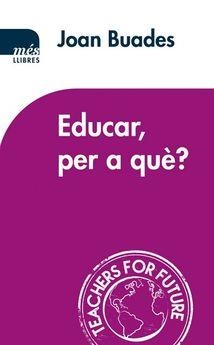 EDUCAR, PER A QUÈ? | 9788417353186 | BUADES BELTRAN, JOAN | Llibreria L'Altell - Llibreria Online de Banyoles | Comprar llibres en català i castellà online - Llibreria de Girona