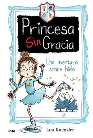 PRINCESA SINGRACIA 4. UNA AVENTURA SOBRE HIELO | 9788427216815 | KUENZLER LOU | Llibreria L'Altell - Llibreria Online de Banyoles | Comprar llibres en català i castellà online - Llibreria de Girona
