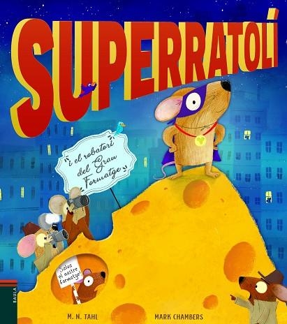 SUPERRATOLÍ I EL ROBATORI DEL GRAN FORMATGE | 9788447939770 | TAHL, M. N. | Llibreria L'Altell - Llibreria Online de Banyoles | Comprar llibres en català i castellà online - Llibreria de Girona