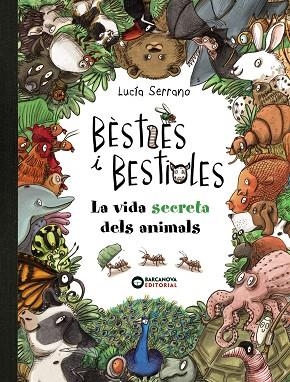 BÈSTIES I BESTIOLES, LA VIDA SECRETA DELS ANIMALS | 9788448947675 | SERRANO, LUCÍA | Llibreria L'Altell - Llibreria Online de Banyoles | Comprar llibres en català i castellà online - Llibreria de Girona