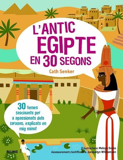 ANTIC EGIPTE EN 30 SEGONS, L' | 9788417757649 | SENKER, CATH/WILLIAMSON, JACQUELYN/EVANS, MELVYN | Llibreria L'Altell - Llibreria Online de Banyoles | Comprar llibres en català i castellà online - Llibreria de Girona