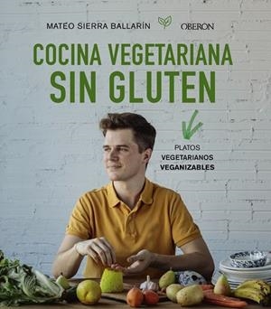 COCINA VEGETARIANA SIN GLUTEN | 9788441541733 | SIERRA BALLARÍN, MATEO | Llibreria L'Altell - Llibreria Online de Banyoles | Comprar llibres en català i castellà online - Llibreria de Girona