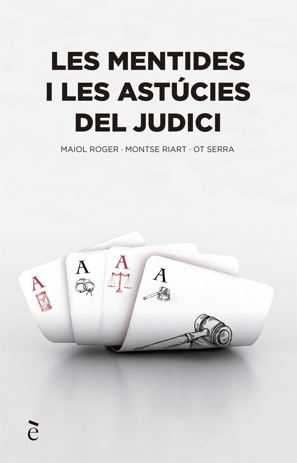 LES MENTIDES I LES ASTÚCIES DEL JUDICI | 9788441232150 | SERRA, OT/RIART, MONTSE/MAIOL, ROGER | Llibreria L'Altell - Llibreria Online de Banyoles | Comprar llibres en català i castellà online - Llibreria de Girona