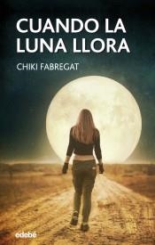 CUANDO LA LUNA LLORA | 9788468345444 | FABREGAT, CHIKI | Llibreria L'Altell - Llibreria Online de Banyoles | Comprar llibres en català i castellà online - Llibreria de Girona
