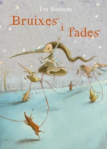 BRUIXES I FADES | 9788491452973 | MONTANARI, EVA | Llibreria L'Altell - Llibreria Online de Banyoles | Comprar llibres en català i castellà online - Llibreria de Girona
