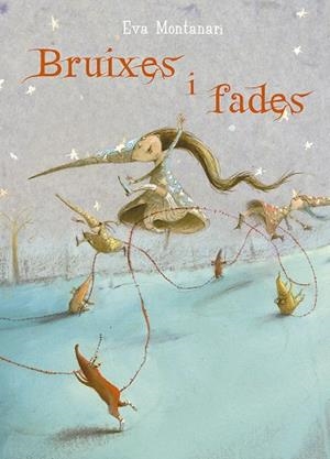 BRUIXES I FADES | 9788491452973 | MONTANARI, EVA | Llibreria Online de Banyoles | Comprar llibres en català i castellà online