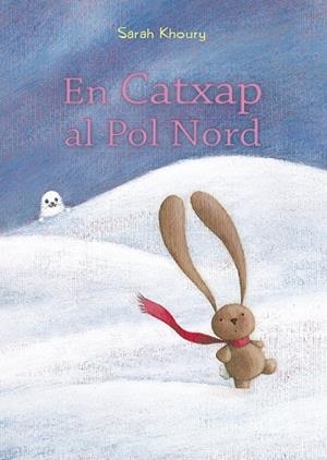 EN CATXAP AL POL NORD | 9788491453161 | KHOURY, SARAH | Llibreria L'Altell - Llibreria Online de Banyoles | Comprar llibres en català i castellà online - Llibreria de Girona