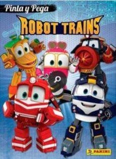 PINTA Y PEGA ROBOT TRAINS | 9788427871069 | PANINI | Llibreria L'Altell - Llibreria Online de Banyoles | Comprar llibres en català i castellà online - Llibreria de Girona
