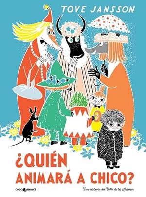 ¿QUIÉN ANIMARÁ A CHICO? UNA HISTORIA DEL VALLE DE LOS MUMIN | 9788494953040 | JANSSON, TOVE | Llibreria Online de Banyoles | Comprar llibres en català i castellà online