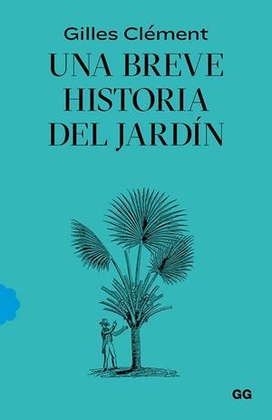 UNA BREVE HISTORIA DEL JARDÍN | 9788425232527 | CLÉMENT, GILLES | Llibreria Online de Banyoles | Comprar llibres en català i castellà online