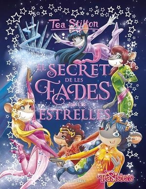 EL SECRET DE LES FADES DE LES ESTRELLES | 9788491379218 | STILTON, TEA | Llibreria Online de Banyoles | Comprar llibres en català i castellà online