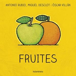 FRUITES | 9788416804764 | RUBIO, ANTONIO/DESCLOT, MIQUEL | Llibreria Online de Banyoles | Comprar llibres en català i castellà online