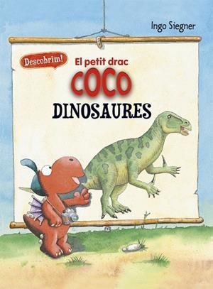 EL PETIT DRAC COCO. DESCOBRIM ELS DINOSAURES | 9788424665722 | SIEGNER, INGO | Llibreria L'Altell - Llibreria Online de Banyoles | Comprar llibres en català i castellà online - Llibreria de Girona