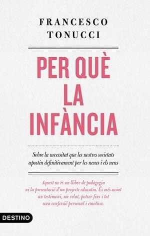 PER QUÈ LA INFÀNCIA | 9788497102896 | TONUCCI, FRANCESCO | Llibreria Online de Banyoles | Comprar llibres en català i castellà online