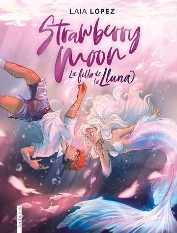 STRAWBERRY MOON. LA FILLA DE LA LLUNA | 9788417515614 | LAIA LÓPEZ | Llibreria Online de Banyoles | Comprar llibres en català i castellà online