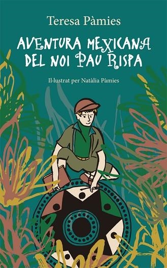 AVENTURA MEXICANA DEL NOI PAU RISPA | 9788424665890 | PÀMIES, TERESA | Llibreria L'Altell - Llibreria Online de Banyoles | Comprar llibres en català i castellà online - Llibreria de Girona