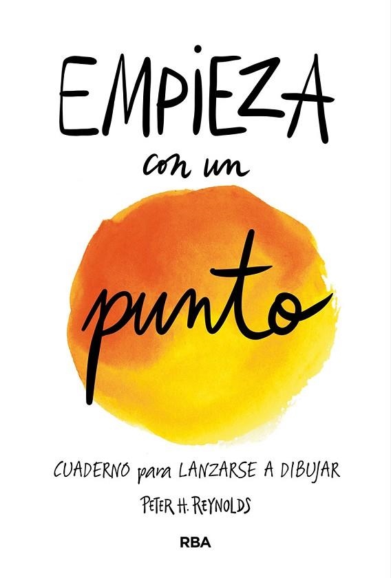 EMPIEZA CON UN PUNTO | 9788427214996 | REYNOLDS, PETER H. | Llibreria L'Altell - Llibreria Online de Banyoles | Comprar llibres en català i castellà online - Llibreria de Girona