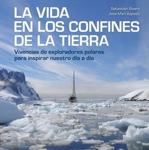 VIDA EN LOS CONFINES DE LA TIERRA, LA | 9788417858414 | ÁLVARO, SEBASTIÁN/AZPIAZU, JOSE MARI | Llibreria Online de Banyoles | Comprar llibres en català i castellà online