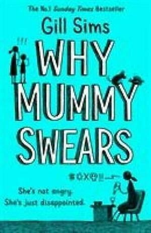 WHY MUMMY SWEARS | 9780008284220 | GILL SIMS | Llibreria L'Altell - Llibreria Online de Banyoles | Comprar llibres en català i castellà online - Llibreria de Girona
