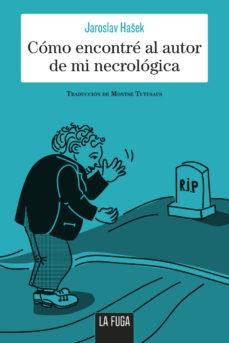 COMO ENCONTRE AL AUTOR DE MI NECROLOGICA | 9788494888182 | JAROSLAV HASEK | Llibreria Online de Banyoles | Comprar llibres en català i castellà online