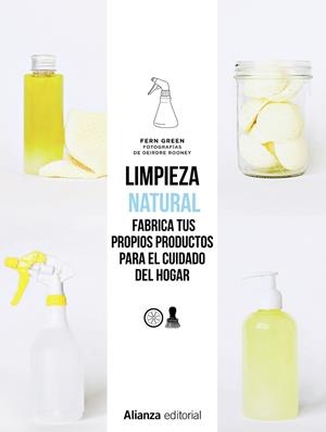 LIMPIEZA NATURAL. FRABRICA TUS PROPIOS PRODUCTOS PARA EL CUIDADO DEL HOGAR | 9788491813514 | GREEN, FERN | Llibreria Online de Banyoles | Comprar llibres en català i castellà online