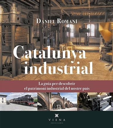 CATALUNYA INDUSTRIAL | 9788417998127 | ROMANÍ CORNET, DANIEL | Llibreria L'Altell - Llibreria Online de Banyoles | Comprar llibres en català i castellà online - Llibreria de Girona