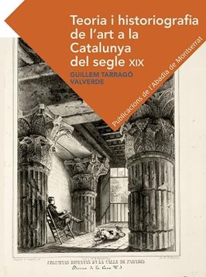 TEORIA I HISTORIOGRAFIA DE L'ART A LA CATALUNYA DEL SEGLE XIX | 9788491910329 | TARRAGÓ VALVERDE, GUILLEM | Llibreria L'Altell - Llibreria Online de Banyoles | Comprar llibres en català i castellà online - Llibreria de Girona