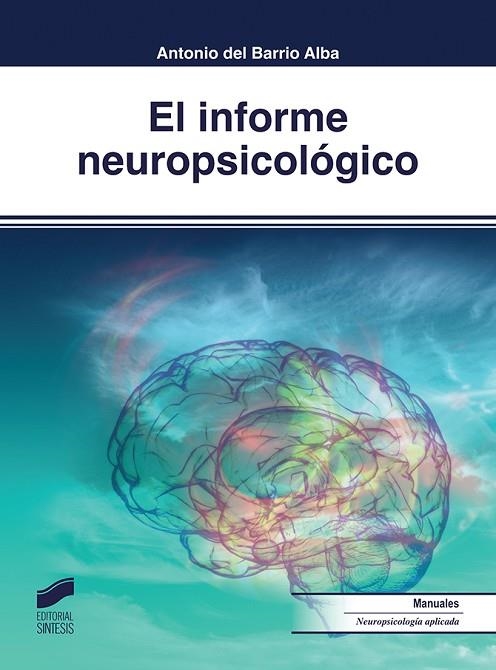 INFORME NEUROPSICOLÓGICO, EL | 9788491716532 | DEL BARRIO ALBA, ANTONIO | Llibreria L'Altell - Llibreria Online de Banyoles | Comprar llibres en català i castellà online - Llibreria de Girona