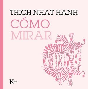 CÓMO MIRAR | 9788499887227 | HANH, THICH NHAT | Llibreria Online de Banyoles | Comprar llibres en català i castellà online