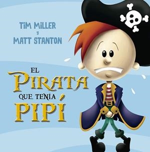 EL PIRARA QUE TENÍA PIPÍ | 9788491452379 | MILLER, TIM | Llibreria Online de Banyoles | Comprar llibres en català i castellà online