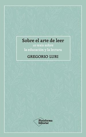 SOBRE EL ARTE DE LEER | 9788417886424 | LURI, GREGORIO | Llibreria Online de Banyoles | Comprar llibres en català i castellà online