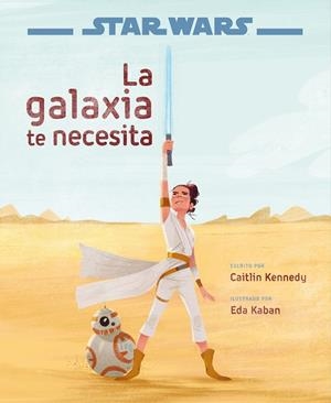 STAR WARS. LA GALAXIA TE NECESITA | 9788408217770 | KENNEDY, CAITLIN | Llibreria L'Altell - Llibreria Online de Banyoles | Comprar llibres en català i castellà online - Llibreria de Girona