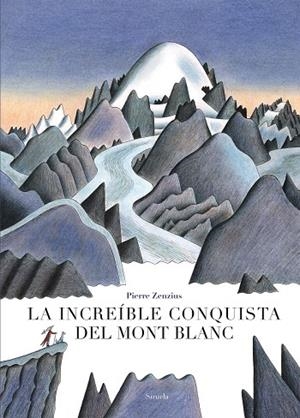 LA INCREÍBLE CONQUISTA DEL MONT BLANC | 9788417454586 | ZENZIUS, PIERRE | Llibreria L'Altell - Llibreria Online de Banyoles | Comprar llibres en català i castellà online - Llibreria de Girona