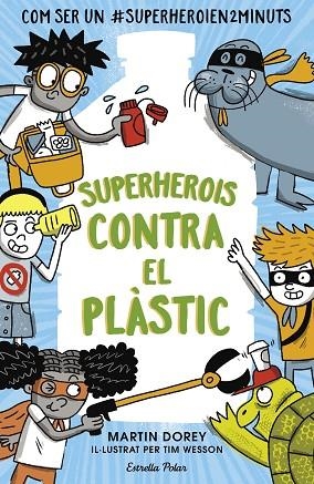 SUPERHEROIS CONTRA EL PLÀSTIC | 9788491379737 | DOREY, MARTIN | Llibreria L'Altell - Llibreria Online de Banyoles | Comprar llibres en català i castellà online - Llibreria de Girona
