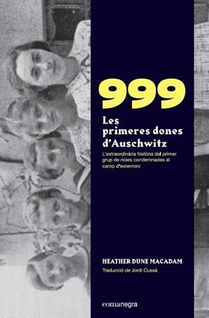 999. LES PRIMERES DONES D’AUSCHWITZ | 9788418022258 | MACADAM, HEATHER DUNE | Llibreria L'Altell - Llibreria Online de Banyoles | Comprar llibres en català i castellà online - Llibreria de Girona