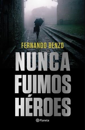 NUNCA FUIMOS HÉROES | 9788408221685 | BENZO, FERNANDO | Llibreria Online de Banyoles | Comprar llibres en català i castellà online