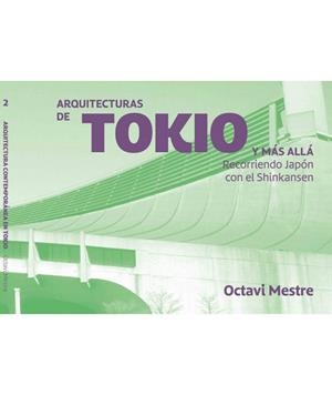 ARQUITECTURAS DE TOKIO Y MÁS ALLÁ | 9788494896255 | MESTRE, OCTAVI | Llibreria Online de Banyoles | Comprar llibres en català i castellà online
