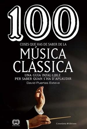 100 COSES QUE HAS DE SABER DE LA MÚSICA CLÀSSICA | 9788490349014 | PUERTAS ESTEVE, DAVID | Llibreria Online de Banyoles | Comprar llibres en català i castellà online