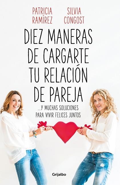 DIEZ MANERAS DE CARGARTE TU RELACIÓN DE PAREJA | 9788425358302 | RAMÍREZ, PATRICIA/CONGOST, SILVIA | Llibreria Online de Banyoles | Comprar llibres en català i castellà online