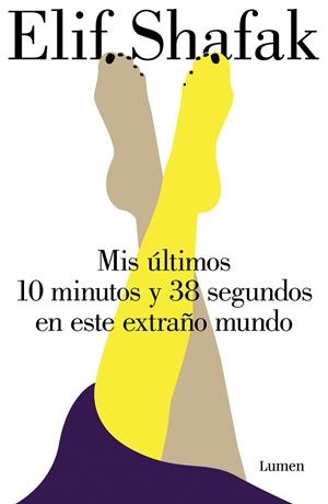 MIS ÚLTIMOS 10 MINUTOS Y 38 SEGUNDOS EN ESTE EXTRAÑO MUNDO | 9788426407450 | SHAFAK, ELIF | Llibreria L'Altell - Llibreria Online de Banyoles | Comprar llibres en català i castellà online - Llibreria de Girona