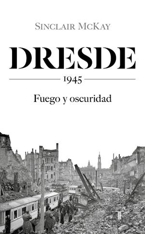 DRESDE | 9788430623136 | MCKAY, SINCLAIR | Llibreria L'Altell - Llibreria Online de Banyoles | Comprar llibres en català i castellà online - Llibreria de Girona