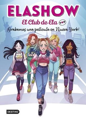 ELASHOW. EL CLUB DE ELA TOP 1. ¡GRABAMOS UNA PELÍCULA EN NUEVA YORK! | 9788408221906 | ELAIA MARTÍNEZ | Llibreria Online de Banyoles | Comprar llibres en català i castellà online