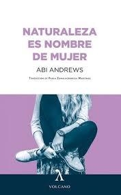 NATURALEZA ES NOMBRE DE MUJER | 9788494993459 | ANDREWS, ABI | Llibreria L'Altell - Llibreria Online de Banyoles | Comprar llibres en català i castellà online - Llibreria de Girona