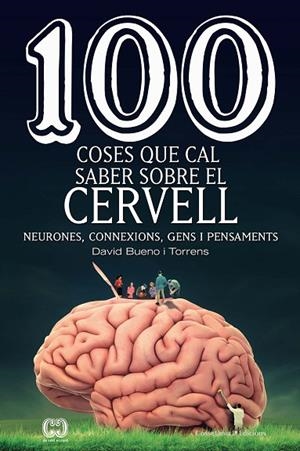 100 COSES QUE CAL SABER SOBRE EL CERVELL | 9788490349137 | BUENO I TORRENS , DAVID | Llibreria L'Altell - Llibreria Online de Banyoles | Comprar llibres en català i castellà online - Llibreria de Girona