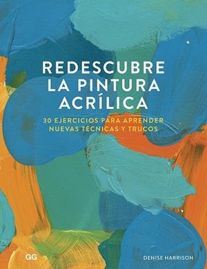 REDESCUBRE LA PINTURA ACRÍLICA | 9788425232114 | HARRISON, DENISE | Llibreria Online de Banyoles | Comprar llibres en català i castellà online